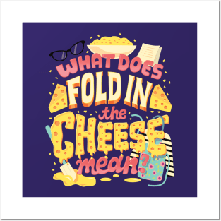 Fold in the cheese Posters and Art